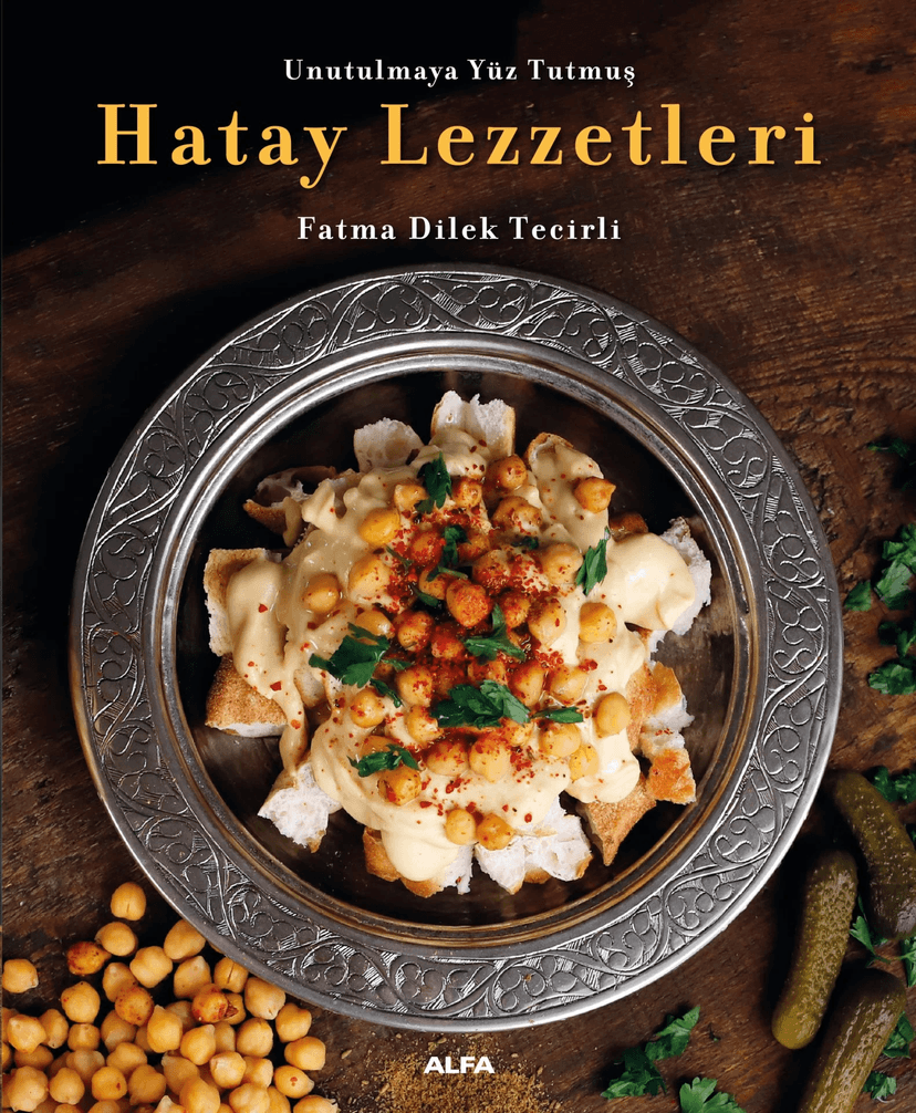 Unutulmaya Yüz Tutmuş Hatay Lezzetleri Kitabı - Renkli Resimli resmi